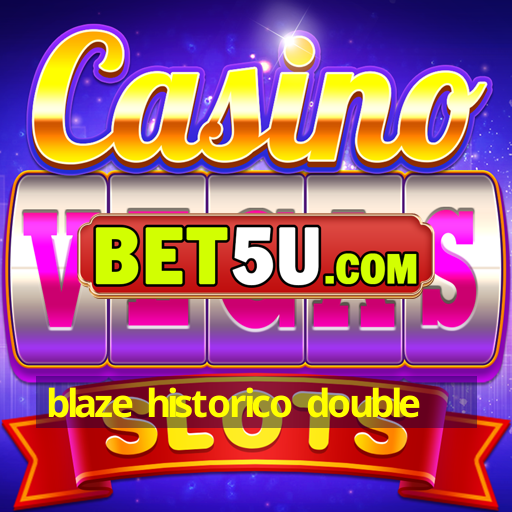 blaze historico double